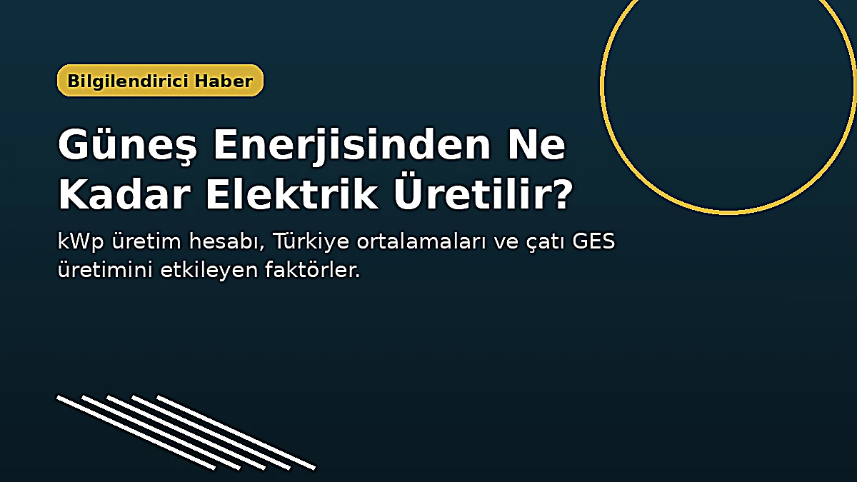 Güneş Enerjisinden Ne Kadar Elektrik Üretilir?